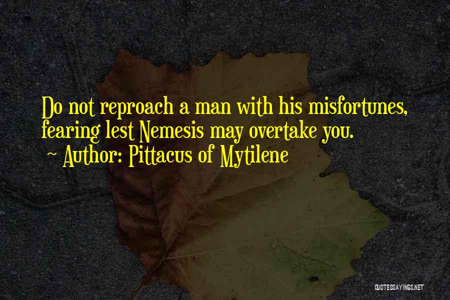 Overtake Quotes By Pittacus Of Mytilene
