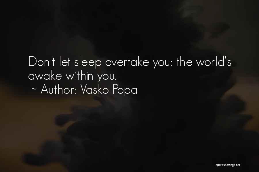 Overtake Quotes By Vasko Popa