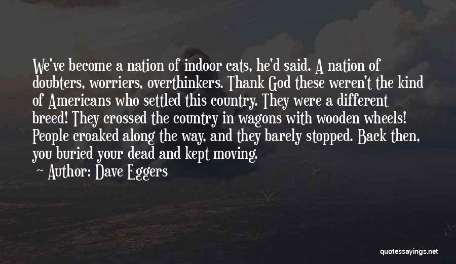 Overthinkers Quotes By Dave Eggers