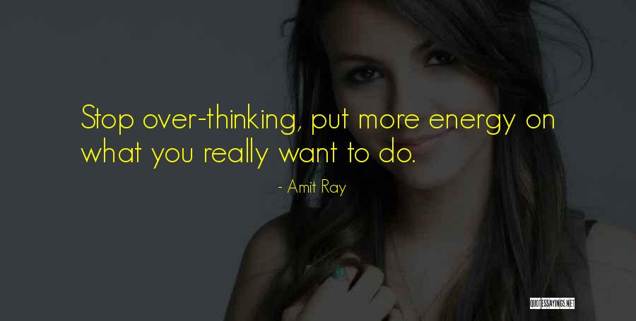 Overthinking Life Quotes By Amit Ray