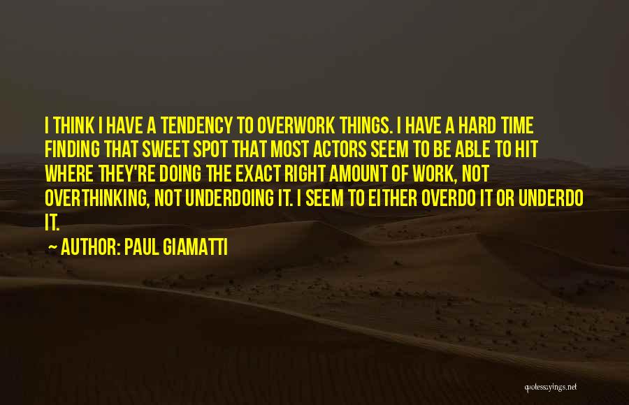 Overthinking Quotes By Paul Giamatti