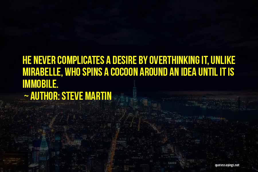 Overthinking Quotes By Steve Martin