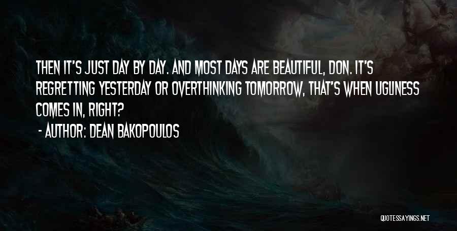 Overthinking Things Quotes By Dean Bakopoulos