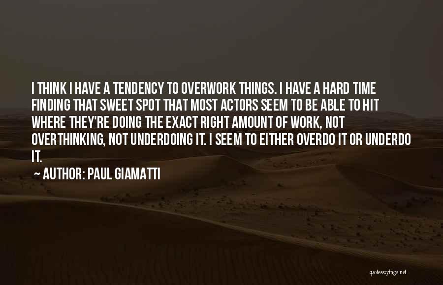 Overthinking Things Quotes By Paul Giamatti