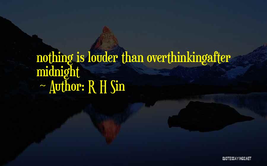 Overthinking Things Quotes By R H Sin