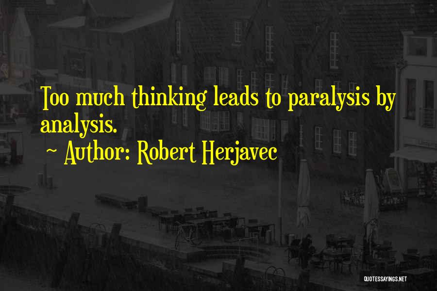 Overthinking Things Quotes By Robert Herjavec
