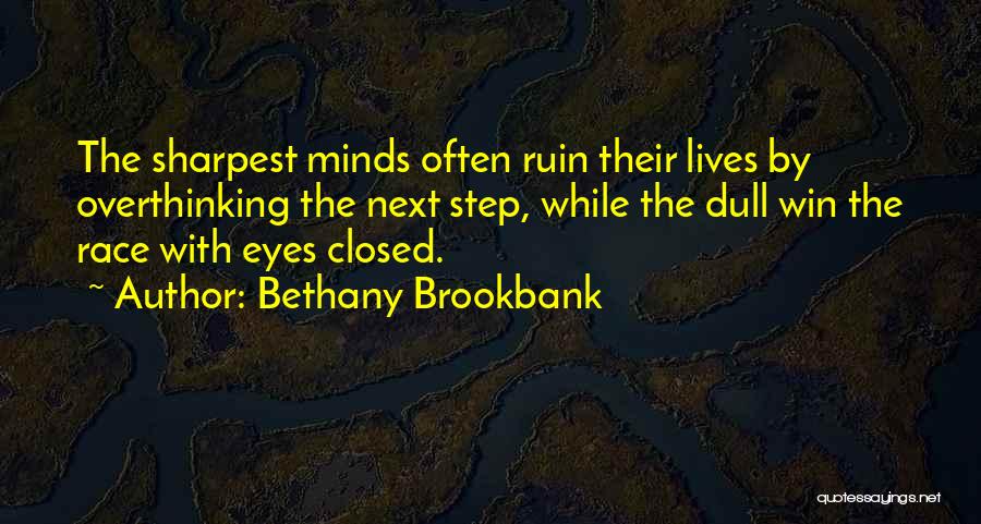 Overthinking Too Much Quotes By Bethany Brookbank