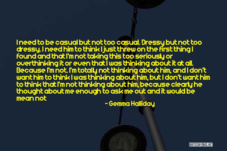 Overthinking Too Much Quotes By Gemma Halliday Overthinking Too Much Quotes By Gemma Halliday
