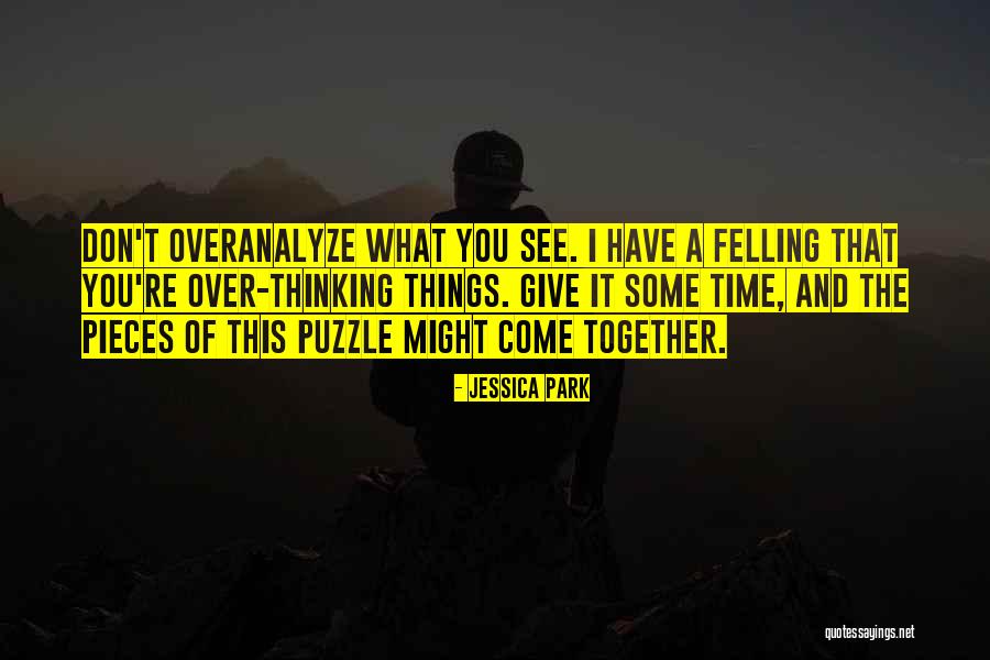 Overthinking Too Much Quotes By Jessica Park Overthinking Too Much Quotes By Jessica Park