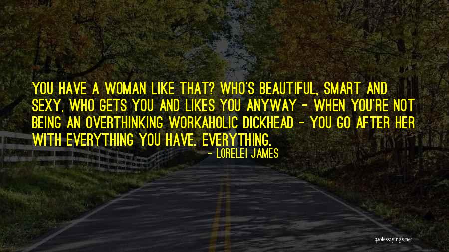 Overthinking Too Much Quotes By Lorelei James Overthinking Too Much Quotes By Lorelei James