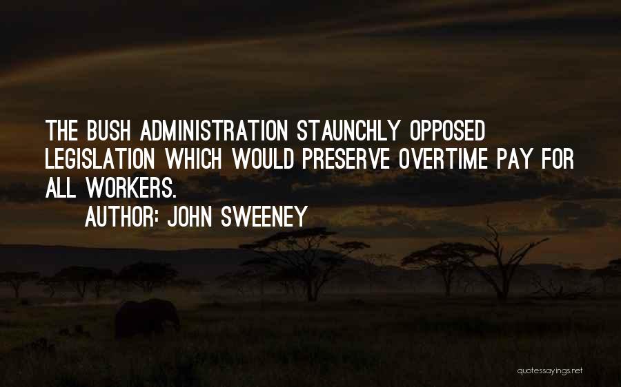 Overtime Pay Quotes By John Sweeney