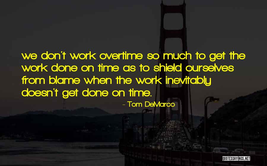 Overtime Quotes By Tom DeMarco