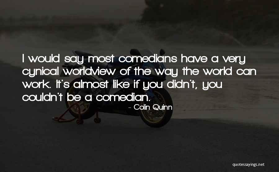 Overtly Racist Quotes By Colin Quinn Overtly Racist Quotes By Colin Quinn