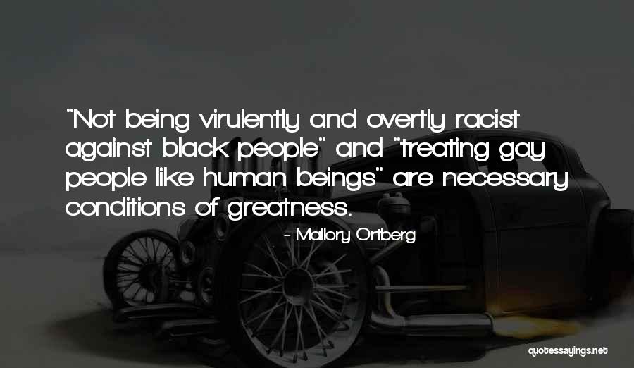 Overtly Racist Quotes By Mallory Ortberg Overtly Racist Quotes By Mallory Ortberg