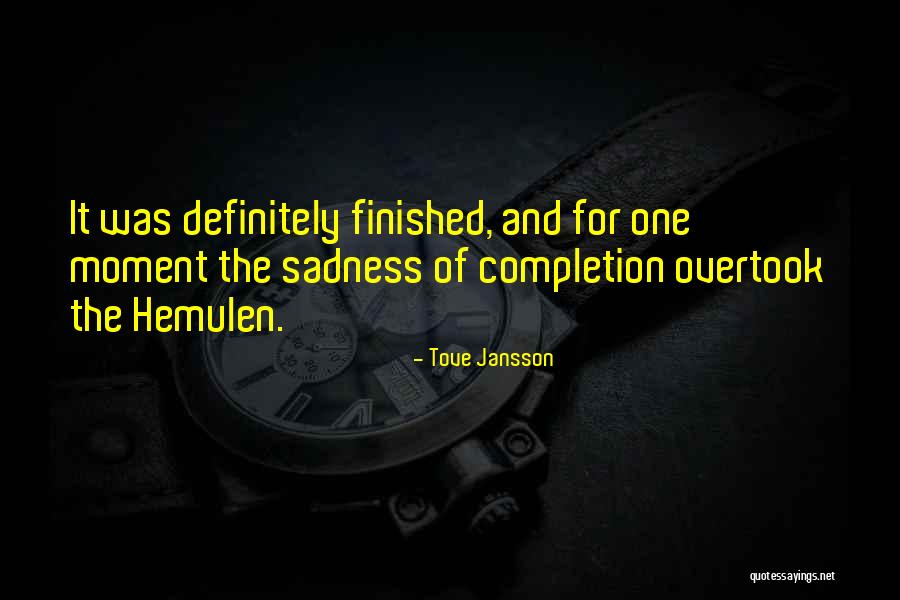 Overtook Quotes By Tove Jansson Overtook Quotes By Tove Jansson