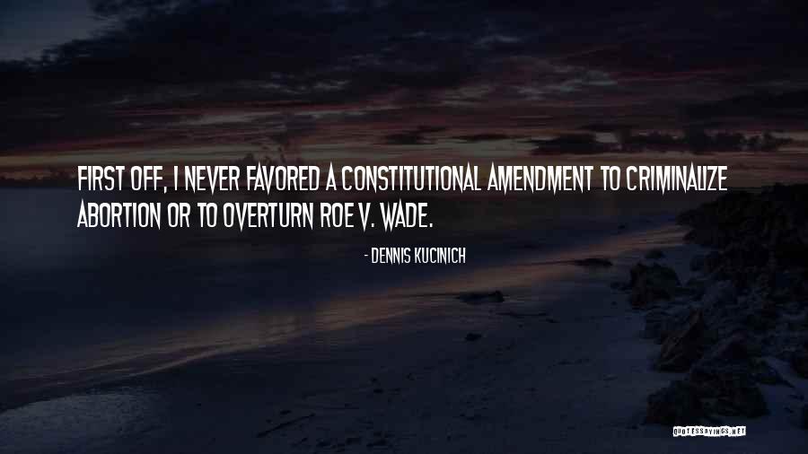 Overturn Roe Quotes By Dennis Kucinich Overturn Roe Quotes By Dennis Kucinich