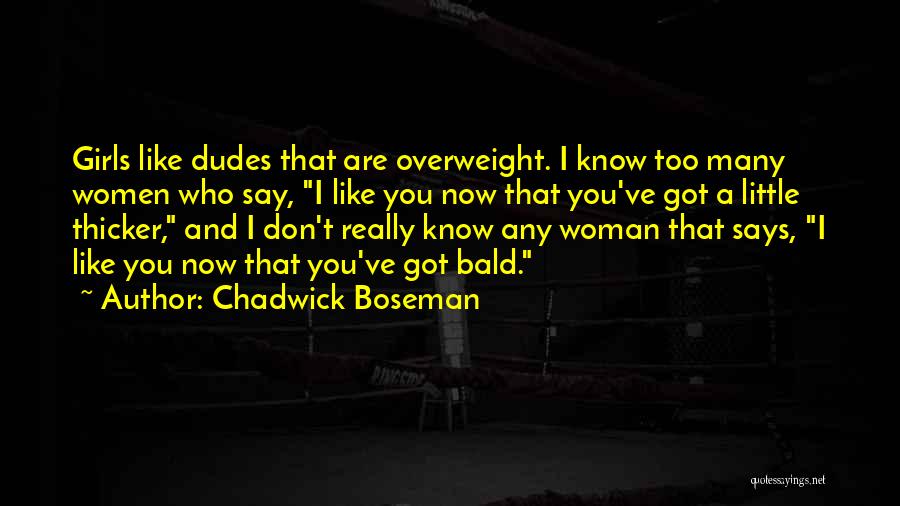 Overweight Girl Quotes By Chadwick Boseman