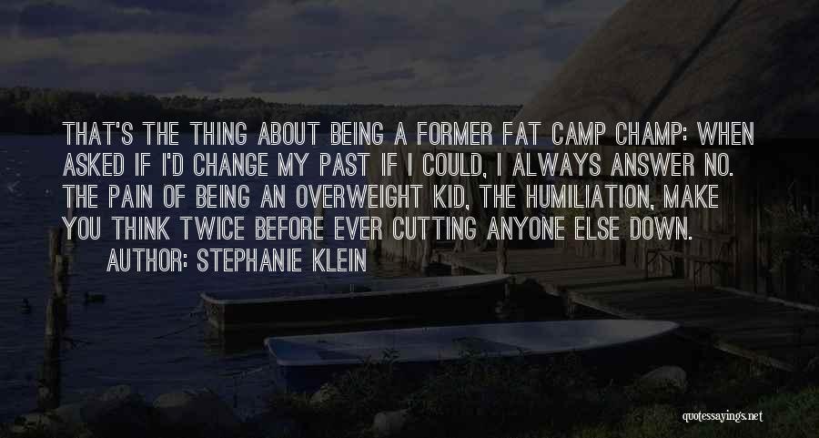 Overweight Pain Quotes By Stephanie Klein