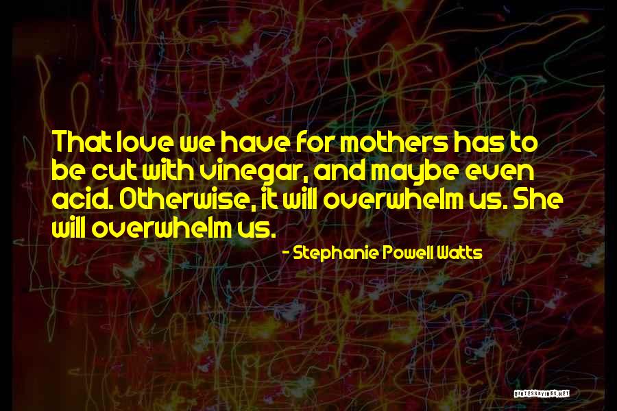 Overwhelm Quotes By Stephanie Powell Watts Overwhelm Quotes By Stephanie Powell Watts