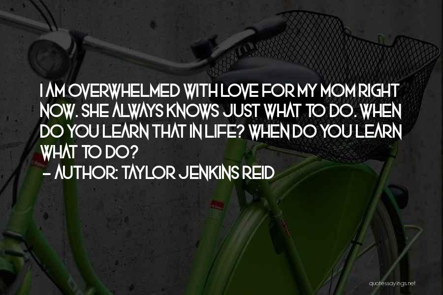 Overwhelmed Mom Quotes By Taylor Jenkins Reid