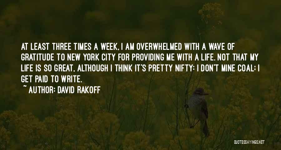 Overwhelmed With Gratitude Quotes By David Rakoff