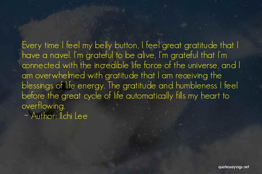 Overwhelmed With Gratitude Quotes By Ilchi Lee