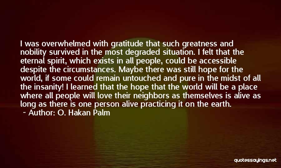 Overwhelmed With Gratitude Quotes By O. Hakan Palm