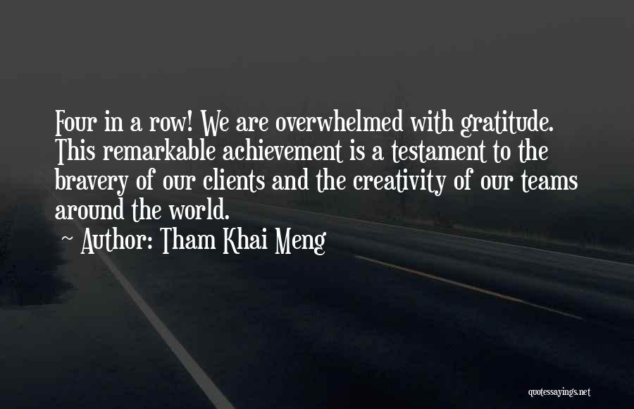 Overwhelmed With Gratitude Quotes By Tham Khai Meng