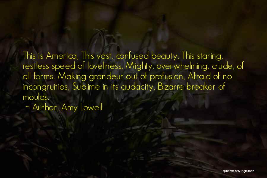 Overwhelming Beauty Quotes By Amy Lowell