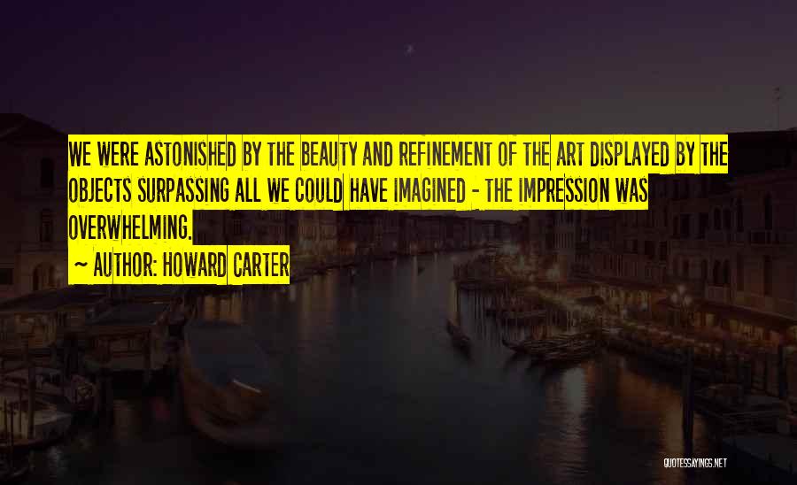 Overwhelming Beauty Quotes By Howard Carter