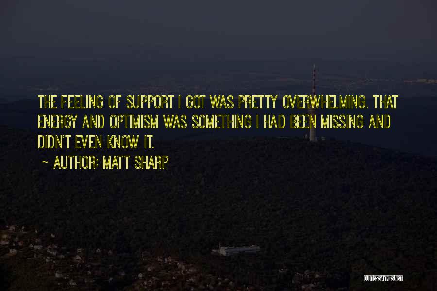 Overwhelming Feeling Quotes By Matt Sharp