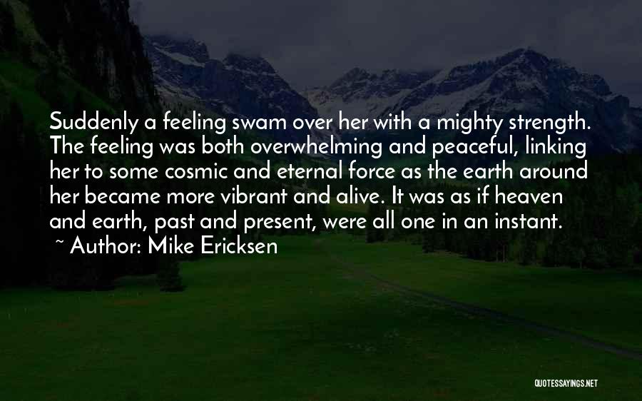 Overwhelming Feeling Quotes By Mike Ericksen