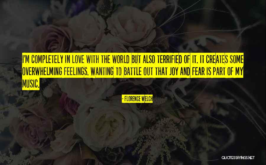 Overwhelming Feelings Quotes By Florence Welch Overwhelming Feelings Quotes By Florence Welch