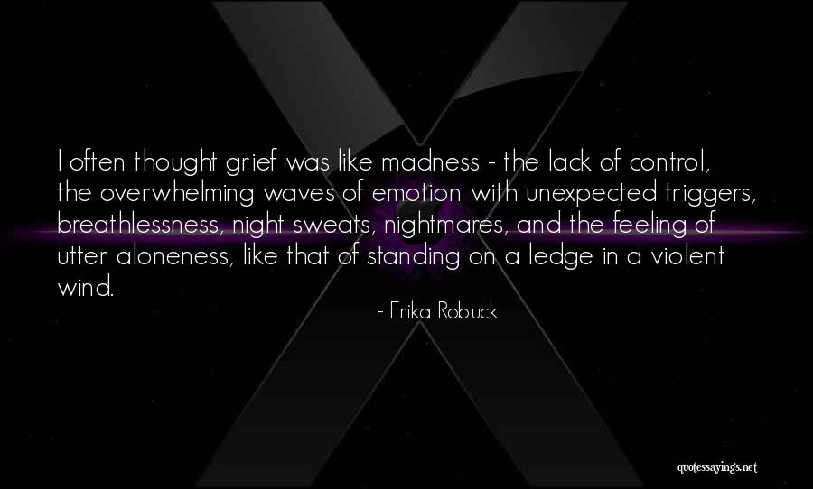 Overwhelming Grief Quotes By Erika Robuck Overwhelming Grief Quotes By Erika Robuck