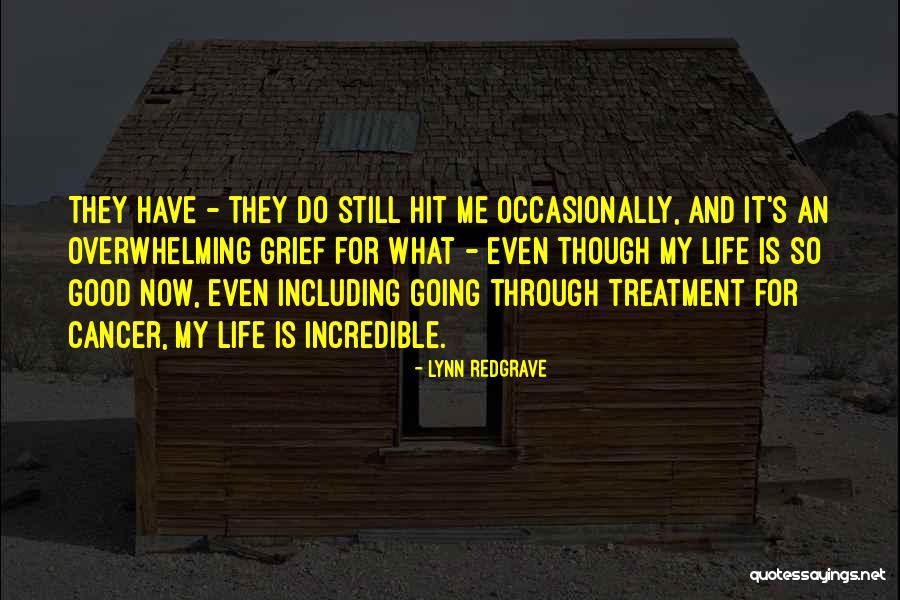 Overwhelming Grief Quotes By Lynn Redgrave Overwhelming Grief Quotes By Lynn Redgrave