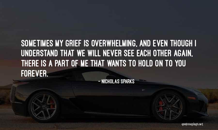 Overwhelming Grief Quotes By Nicholas Sparks Overwhelming Grief Quotes By Nicholas Sparks