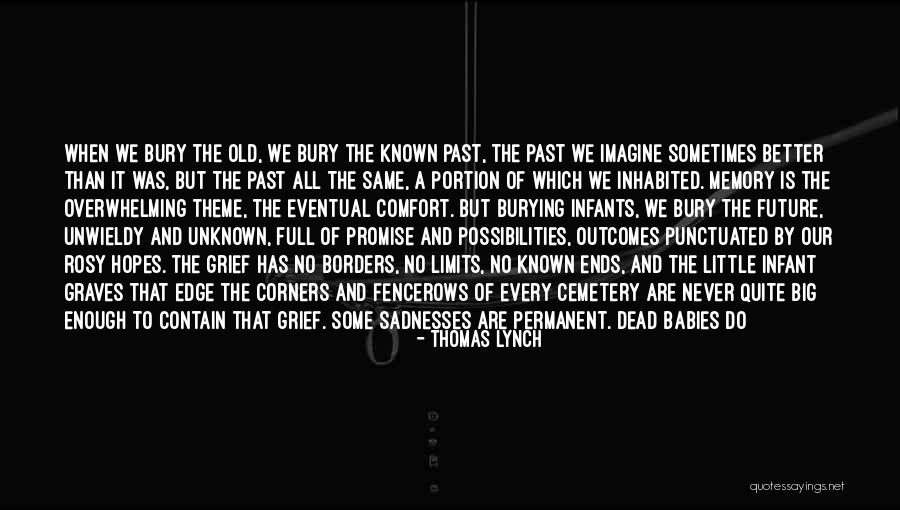Overwhelming Grief Quotes By Thomas Lynch Overwhelming Grief Quotes By Thomas Lynch