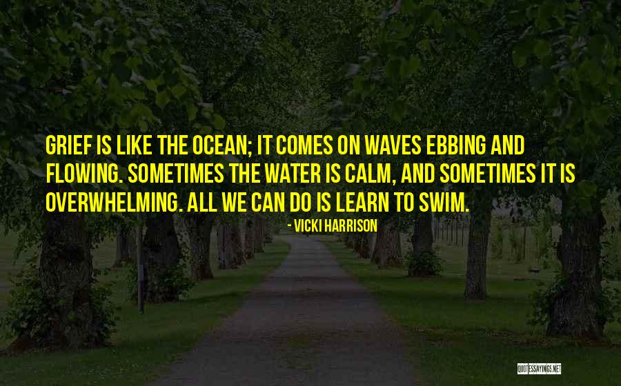 Overwhelming Grief Quotes By Vicki Harrison Overwhelming Grief Quotes By Vicki Harrison