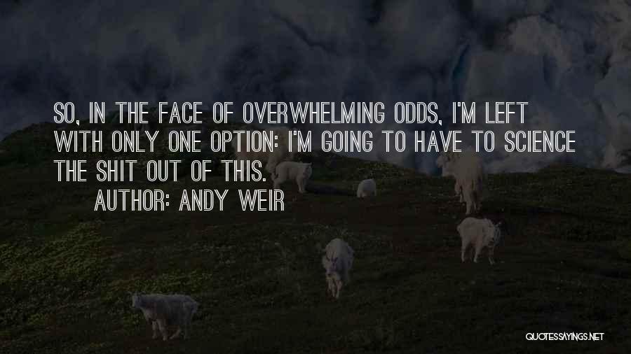 Overwhelming Odds Quotes By Andy Weir