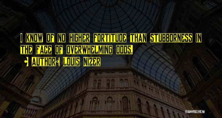 Overwhelming Odds Quotes By Louis Nizer