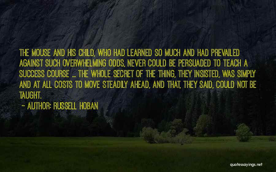 Overwhelming Odds Quotes By Russell Hoban