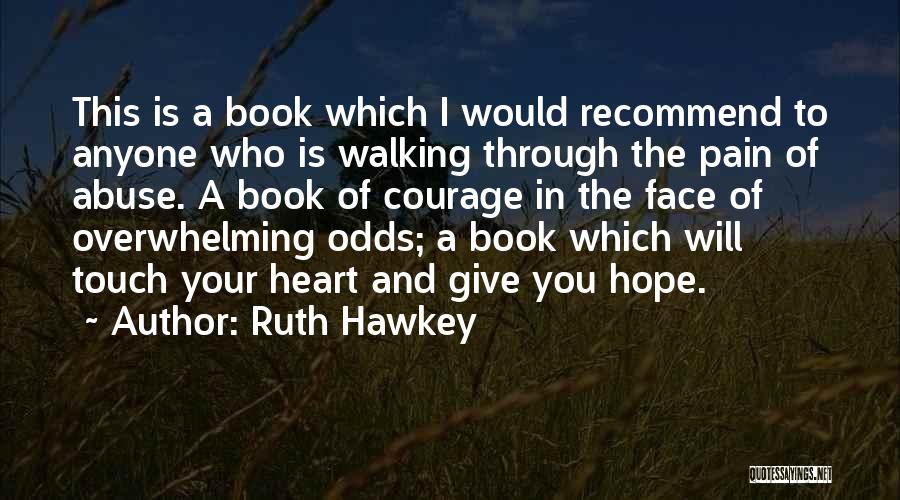 Overwhelming Odds Quotes By Ruth Hawkey