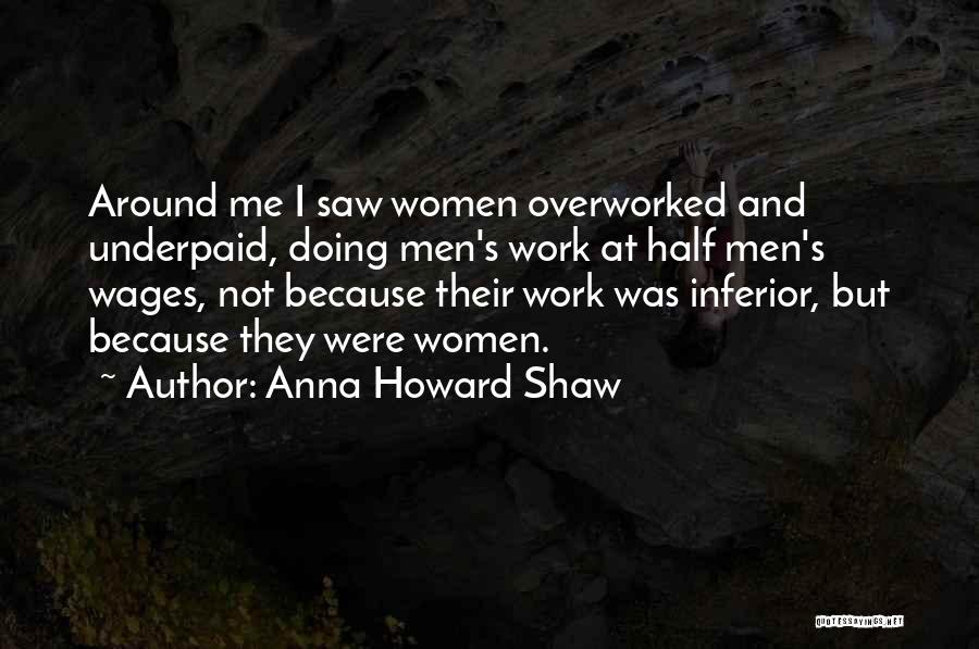 Overworked And Underpaid Quotes By Anna Howard Shaw
