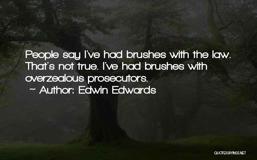 Overzealous Quotes By Edwin Edwards