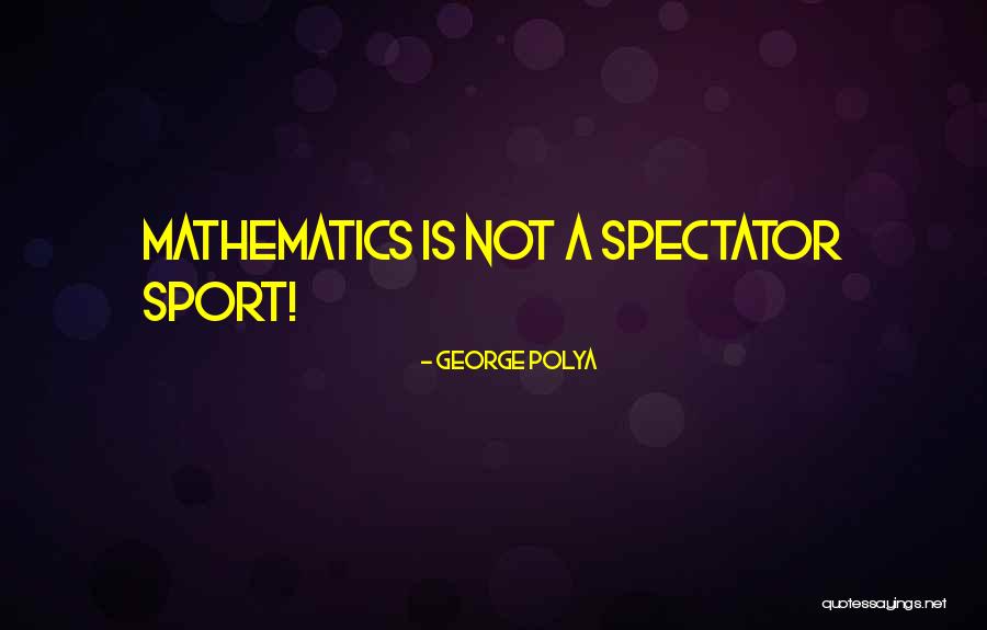 Ovlivnuje Quotes By George Polya Ovlivnuje Quotes By George Polya