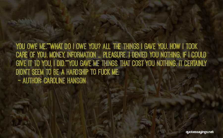 Owe Me Money Quotes By Caroline Hanson