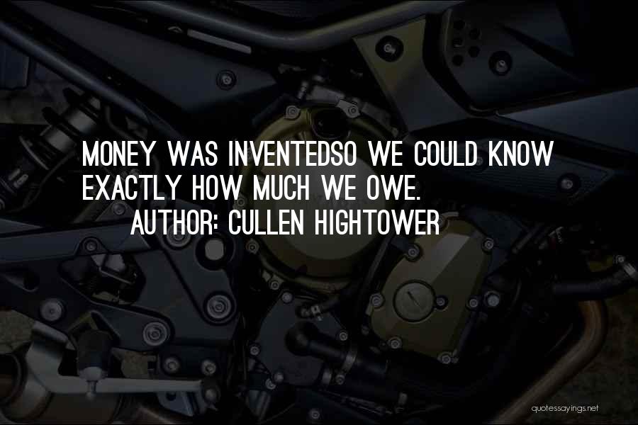 Owe Me Money Quotes By Cullen Hightower