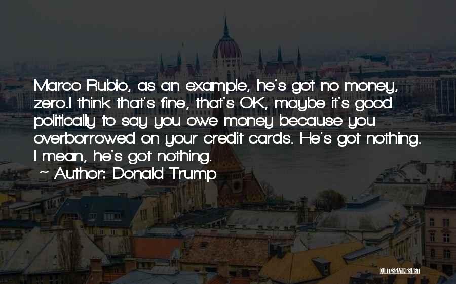 Owe Me Money Quotes By Donald Trump