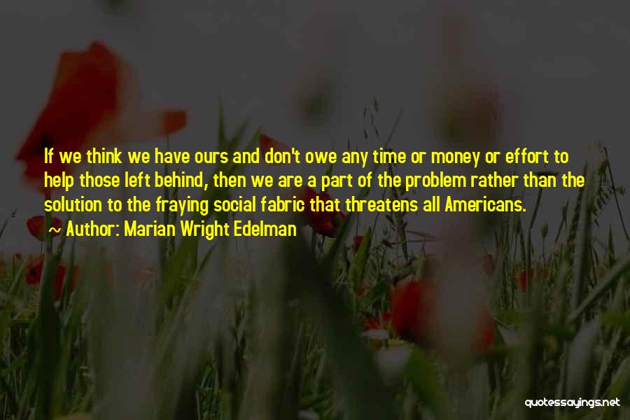 Owe Me Money Quotes By Marian Wright Edelman