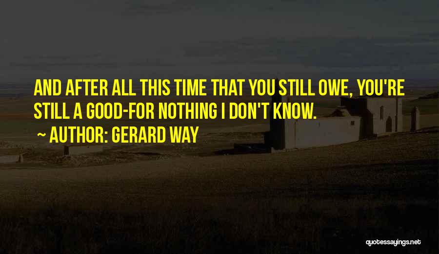 Owe Nothing Quotes By Gerard Way